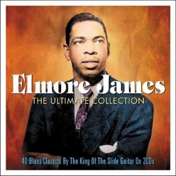 Album Elmore James: The Ultimate Collection: 40 Blues Classics