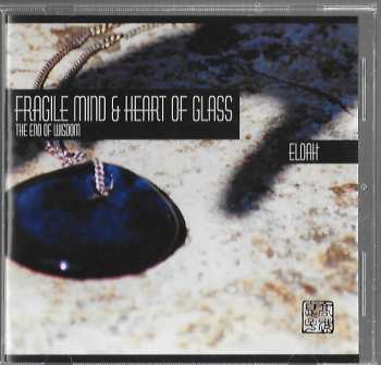 Album Eloah: Fragile Mind & Heart Of Glass - The End Of Wisdom
