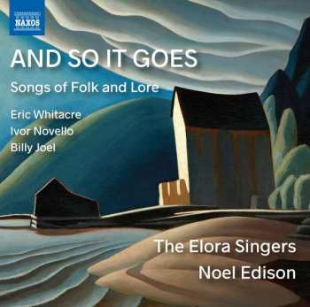 Album Elora Festival Singers: And So It Goes. Songs Of Folk And Lore