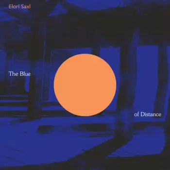 Elori Saxl: The Blue Of Distance