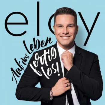 Album Eloy de Jong: Auf Das Leben - Fertig Los !