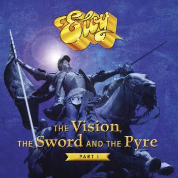 Album Eloy: The Vision, The Sword And The Pyre - Part I