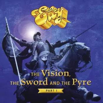 Eloy: The Vision, The Sword And The Pyre - Part I