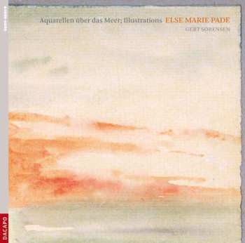 CD Else Marie Pade: Aquarellen Über Das Meer; Illustrations 505430