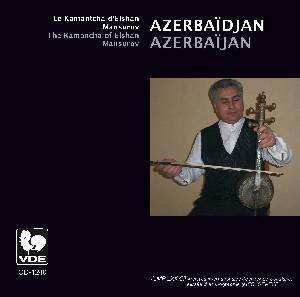 Elshan Mansurov: Azerbaïdjan = Azerbaïjan: Le Kamantcha D'Elshan Mansurov = The Kamancha Of Elshan Mansurov