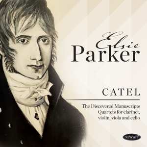 Album Elsie Parker: Catel: Discovered Manuscripts Quartets For Clarinet, Violin, Viola And Cello