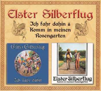 Album Elster Silberflug: Ich Fahr Dahin & Komm In Meinen Rosengarten