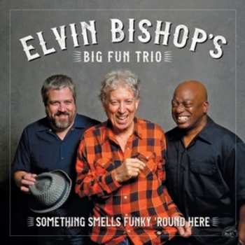 Album Elvin Bishop's Big Fun Trio: Something Smells Funky 'Round Here
