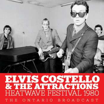 CD Elvis Costello & The Attractions: Heatwave Festival 1980:  The Ontario Broadcast 477315