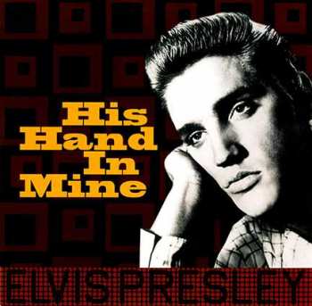 Elvis Presley: His Hand In Mine