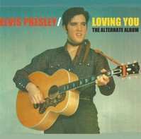Elvis Presley: Loving You (The Alternate Album)