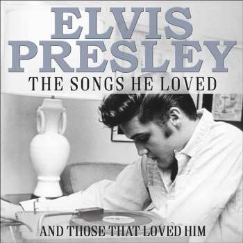 Album Various: Elvis Presley The Songs He Loved (And Those That Loved Him)