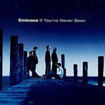 CD Embrace: If You've Never Been