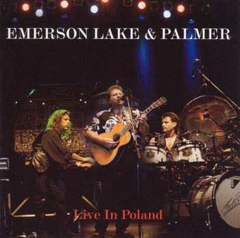 Emerson, Lake & Palmer: Live In Poland 1997