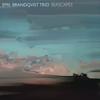 Emil Brandqvist Trio: Seascapes