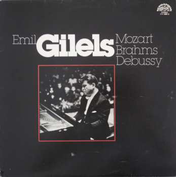 Album Emil Gilels: Emil Gilels - Mozart Brahms Debussy