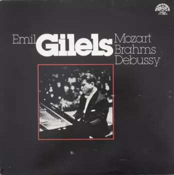 Emil Gilels: Emil Gilels - Mozart Brahms Debussy