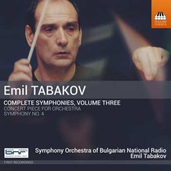 Album Emil Tabakov: Complete Symphonies, Volume Three: Concert Piece For Orchestra; Symphony No. 4