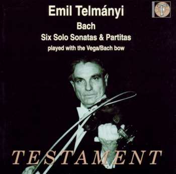 Album Emil Telmányi: Three Sonatas And Three Partitas For Unaccompanied Violin