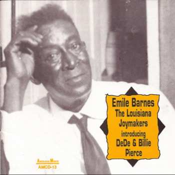Album Emile Barnes: The Louisiana Joymakers Introducing DeDe & Billie Pierce