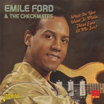 Album Emile Ford & The Checkmates: What Do You Want To Make Those Eyes At Me For?