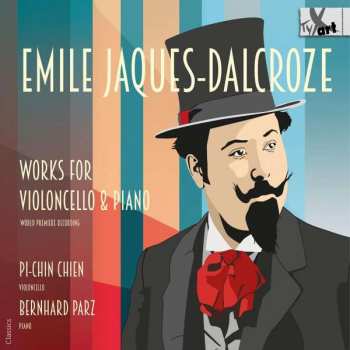 Emile Jaques-Dalcroze: Werke Für Cello & Klavier