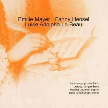 Album Emilie Mayer: Mayer, Hensel, Le Beau