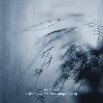 Album Emilie Zoé: Hello Future Me - The Companion EP