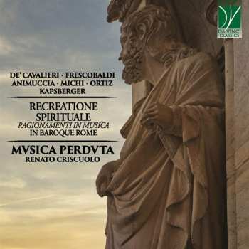 Album Emilio De' Cavalieri: Recreatione Spirituale (Ragionamenti In Musica In Baroque Rome
