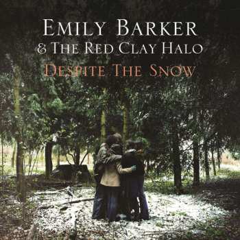 LP Emily Barker & The Red Clay Halo: Despite The Snow 538968