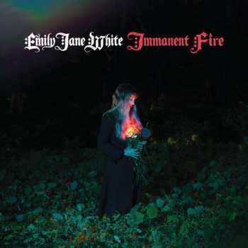 Album Emily Jane White: Immanent Fire