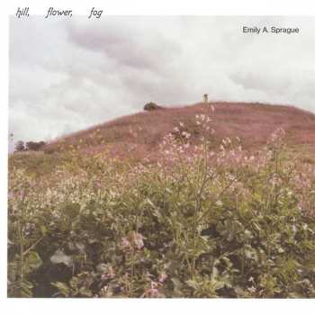 Emily Sprague: Hill, Flower, Fog