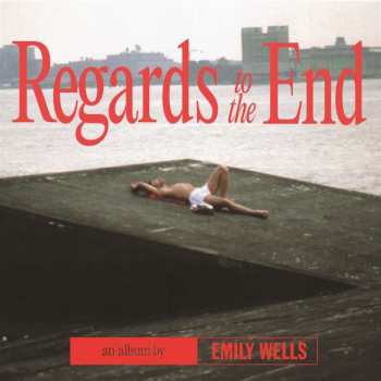 Album Emily Wells: Regards To The End