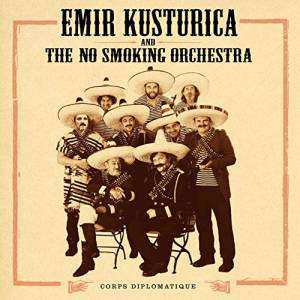 CD Emir Kusturica & The No Smoking Orchestra: Corps Diplomatique 395001