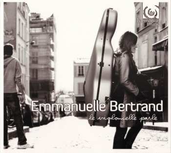 Album Emmanuelle Bertrand: Le Violoncelle Parle