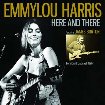 CD Emmylou Harris: Here And There (London Broadcast 1976) 439567