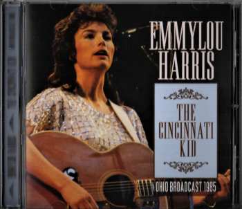 Album Emmylou Harris: The Cincinnati Kid (Ohio Broadcast 1985)