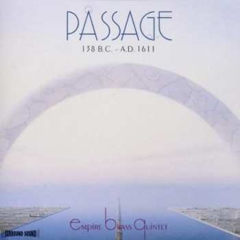 Album The Empire Brass Quintet: Passage 138 B.C. - A.D. 1611