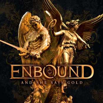 Enbound: And She Says Gold