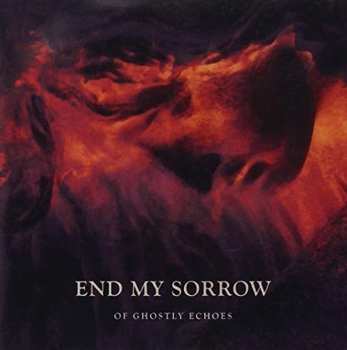 Album End My Sorrow: Of Ghostly Echoes