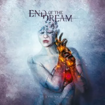 End Of The Dream: Until You Break