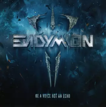 Endymion: Be A Voice Not An Echo