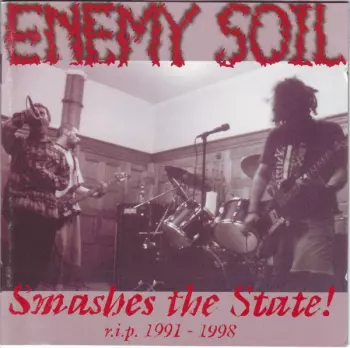 Enemy Soil: Smashes The State! - R.I.P. 1991-1998