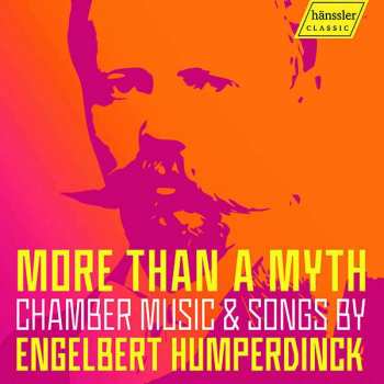 Album Engelbert Humperdinck: Kammermusik & Lieder - "more Than A Myth"