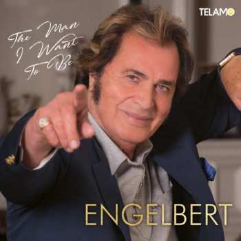 Album Engelbert Humperdinck: The Man I Want To Be
