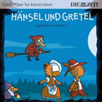 Album Engelbert Humperdinck: Zeit Edition: Große Oper Für Kleine Hörer - Hänsel Und Gretel