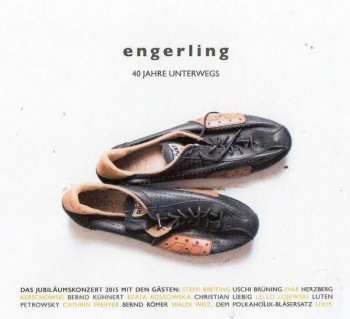 Album Engerling: 40 Jahre Unterwegs: Jubiläumskonzert 2015