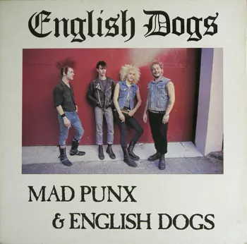English Dogs: Mad Punx & English Dogs