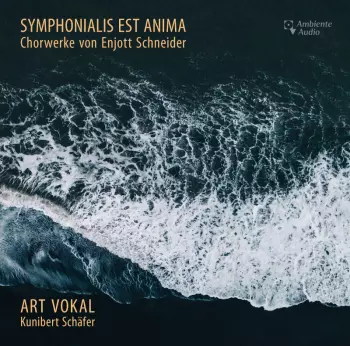 Enjott Schneider: Geistliche Chorwerke "symphonialis Est Anima"