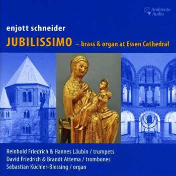 Album Enjott Schneider: Jubilissimo - Brass & Organ At Essen Cathedral